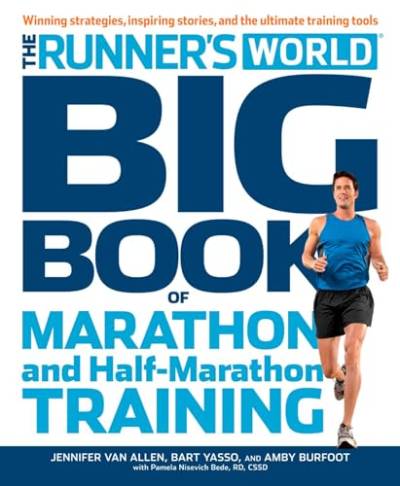The Runner's World Big Book of Marathon and Half-Marathon Training: Winning Strategies, Inpiring Stories, and the Ultimate Training Tools